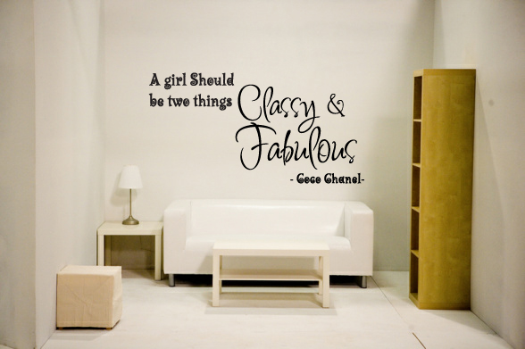 A girl should be two things Classy & Fabulous -Coco Chanel